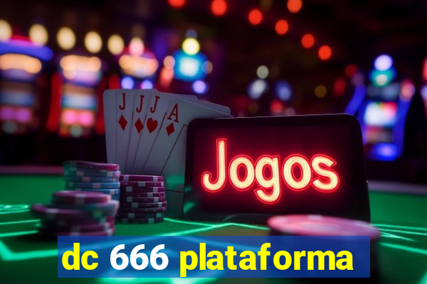 dc 666 plataforma